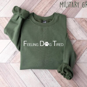 Feeling Dog Tired Sweatshirt
