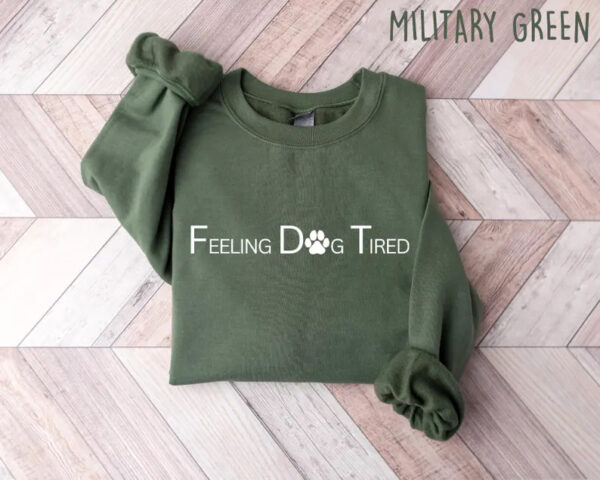 Feeling Dog Tired Sweatshirt